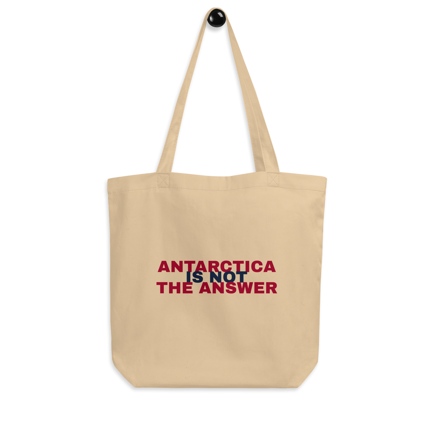 Antarctica is not the answer - Eco Tote Bag